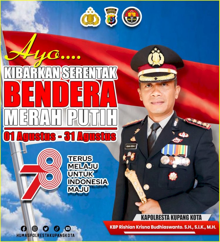 Kapolresta Ajak Masyarakat Kota Kupang Serentak Kibarkan Bendera Merah Putih, Mulai Tanggal 1 Agustus Sampai 31 Agustus 2023.